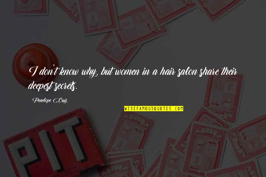 Lying Cowards Quotes By Penelope Cruz: I don't know why, but women in a