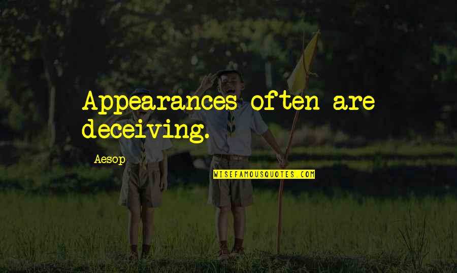 Lying Deceit Quotes By Aesop: Appearances often are deceiving.