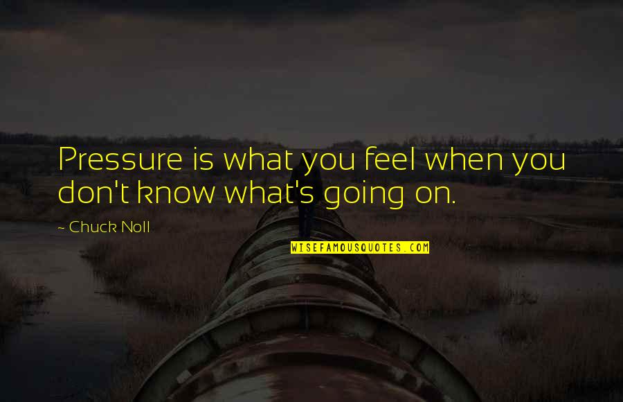 Lying Friendship Quotes By Chuck Noll: Pressure is what you feel when you don't