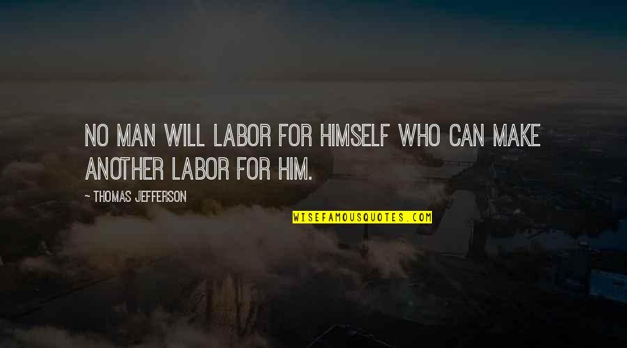 Lying From Pretty Little Liars Quotes By Thomas Jefferson: No man will labor for himself who can