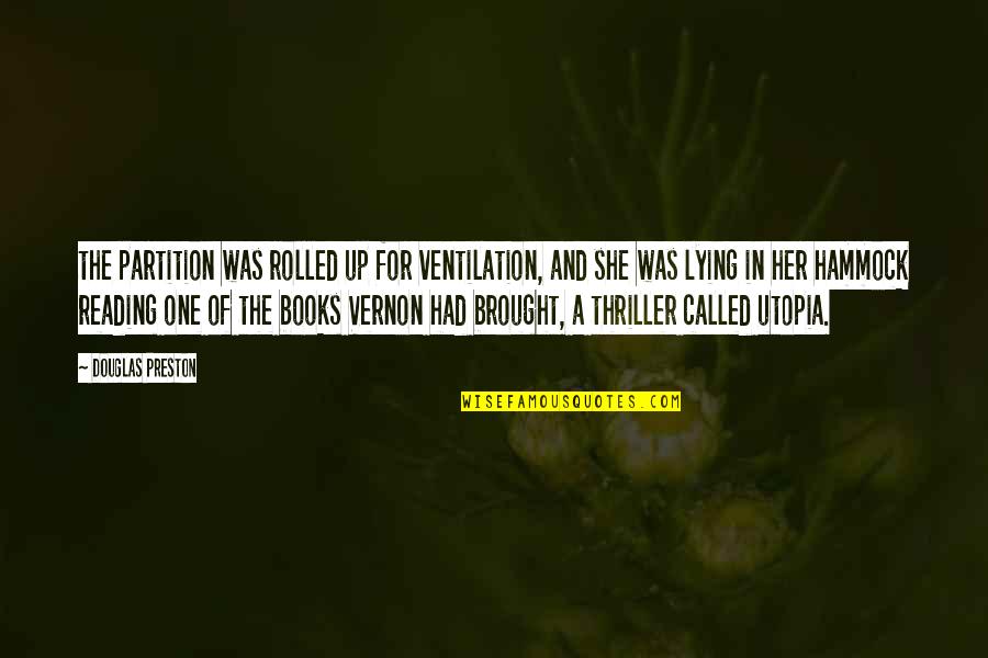 Lying In A Hammock Quotes By Douglas Preston: the partition was rolled up for ventilation, and