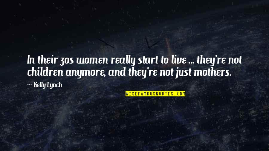 Lying In Bed Thinking Quotes By Kelly Lynch: In their 30s women really start to live
