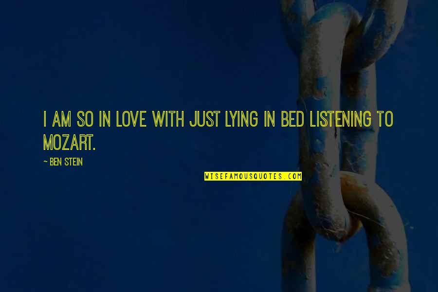 Lying In Love Quotes By Ben Stein: I am so in love with just lying