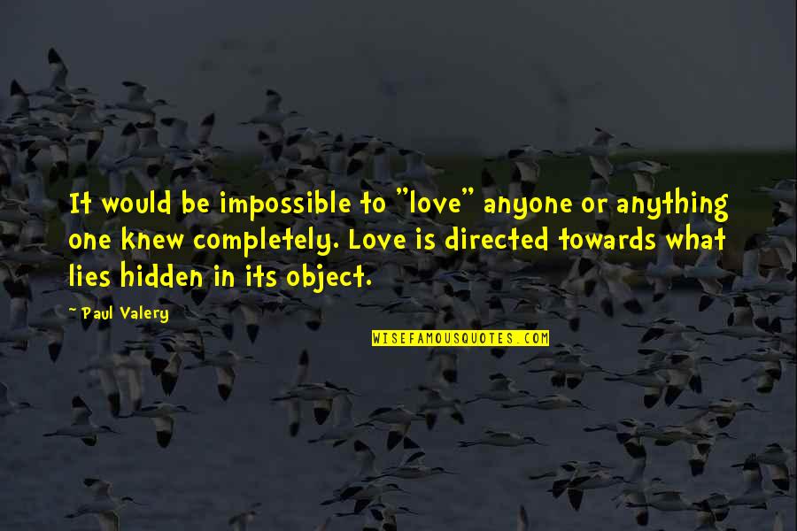 Lying In Love Quotes By Paul Valery: It would be impossible to "love" anyone or