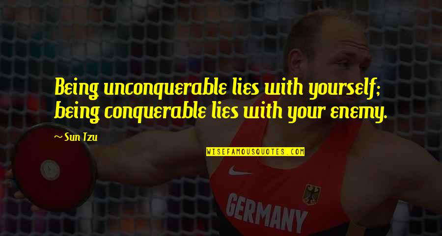 Lying In The Sun Quotes By Sun Tzu: Being unconquerable lies with yourself; being conquerable lies