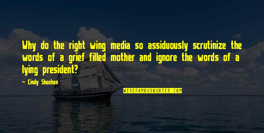 Lying Media Quotes By Cindy Sheehan: Why do the right wing media so assiduously