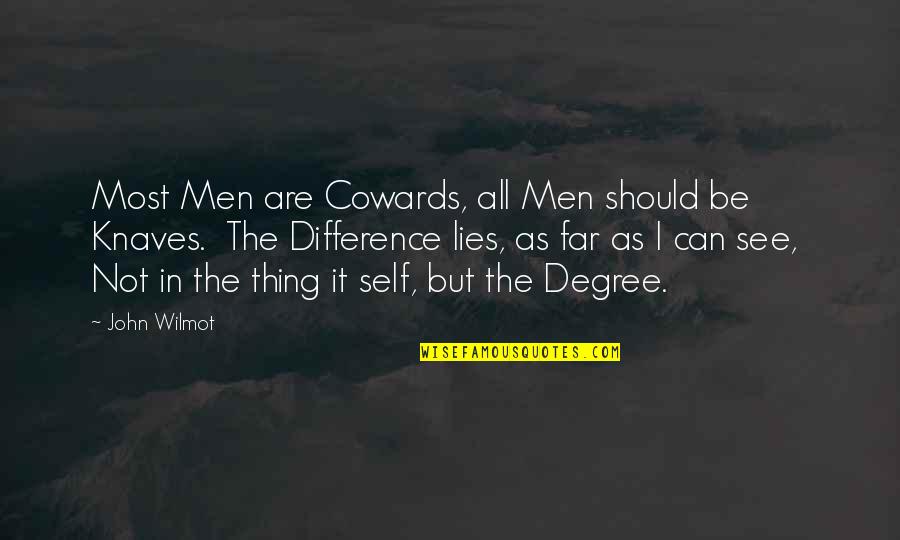 Lying Men Quotes By John Wilmot: Most Men are Cowards, all Men should be