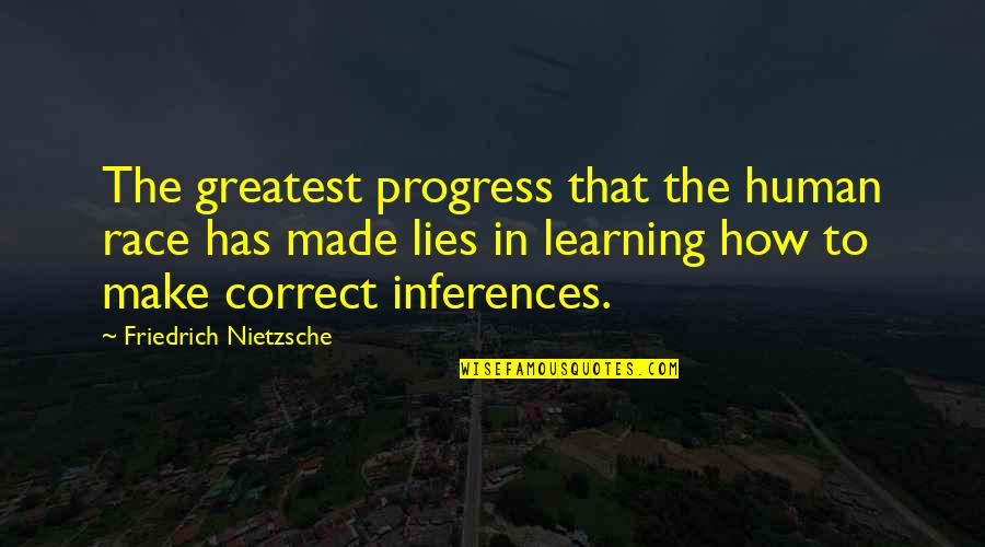 Lying Quotes By Friedrich Nietzsche: The greatest progress that the human race has