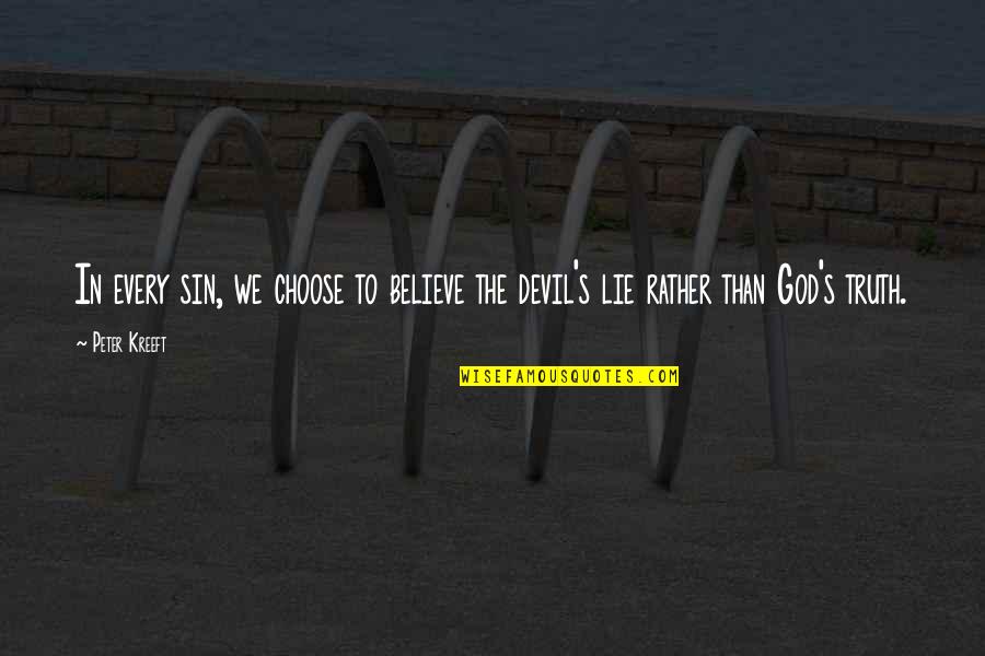 Lying To God Quotes By Peter Kreeft: In every sin, we choose to believe the