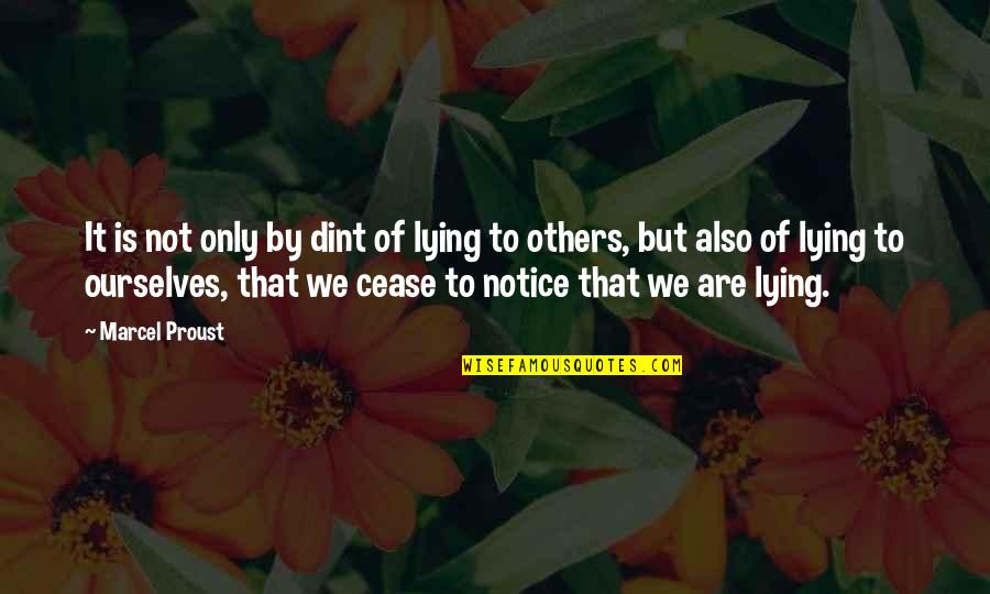 Lying To Ourselves Quotes By Marcel Proust: It is not only by dint of lying