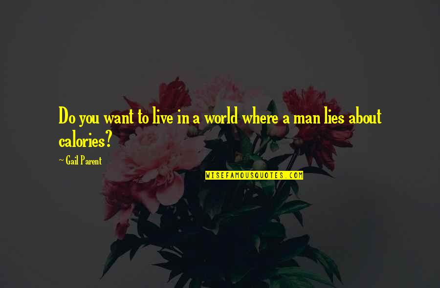Lying To You Quotes By Gail Parent: Do you want to live in a world