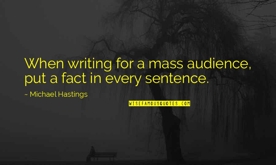 Lyings Eyes Quotes By Michael Hastings: When writing for a mass audience, put a