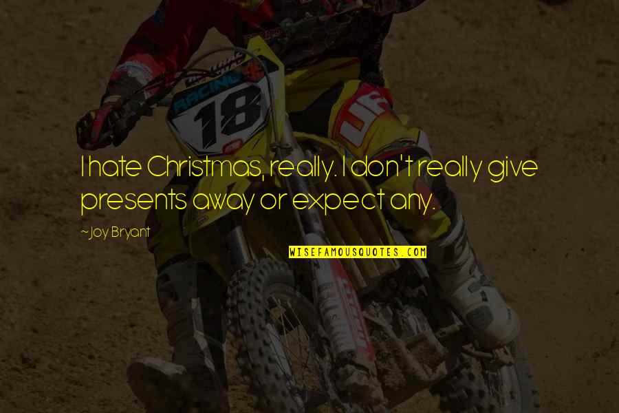 Lykan Car Quotes By Joy Bryant: I hate Christmas, really. I don't really give