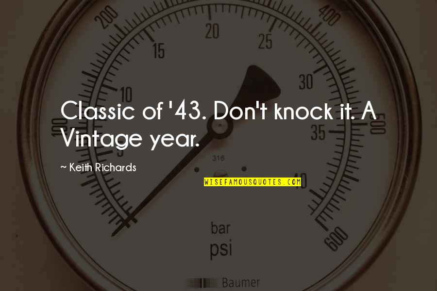 Lykke Til Quotes By Keith Richards: Classic of '43. Don't knock it. A Vintage