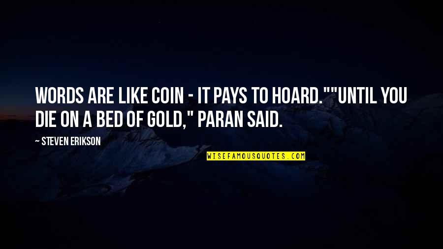 Lykkeskolen Quotes By Steven Erikson: Words are like coin - it pays to Lykkeskolen Quotes By Steven Erikson: Words are like coin - it pays to
