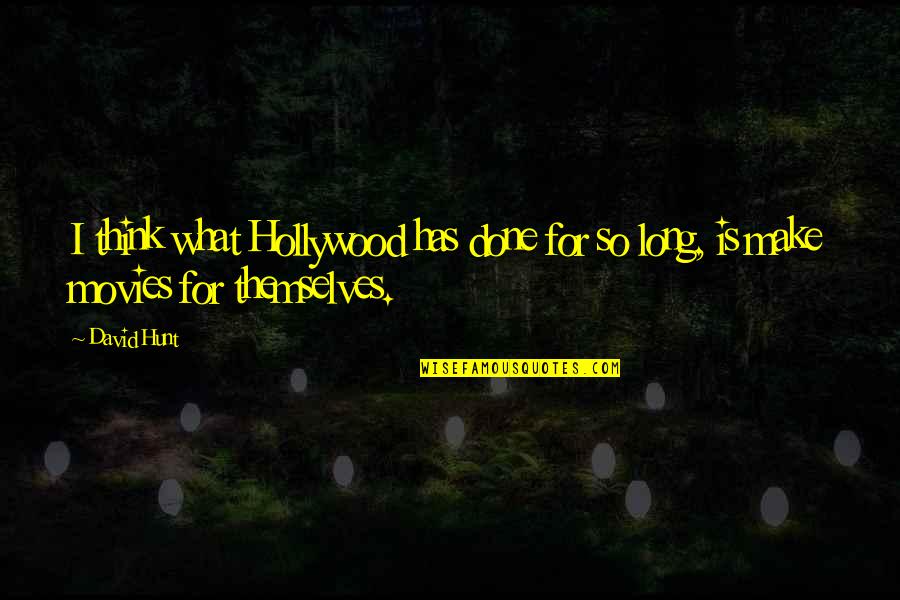 Lykourgos Kallergis Quotes By David Hunt: I think what Hollywood has done for so
