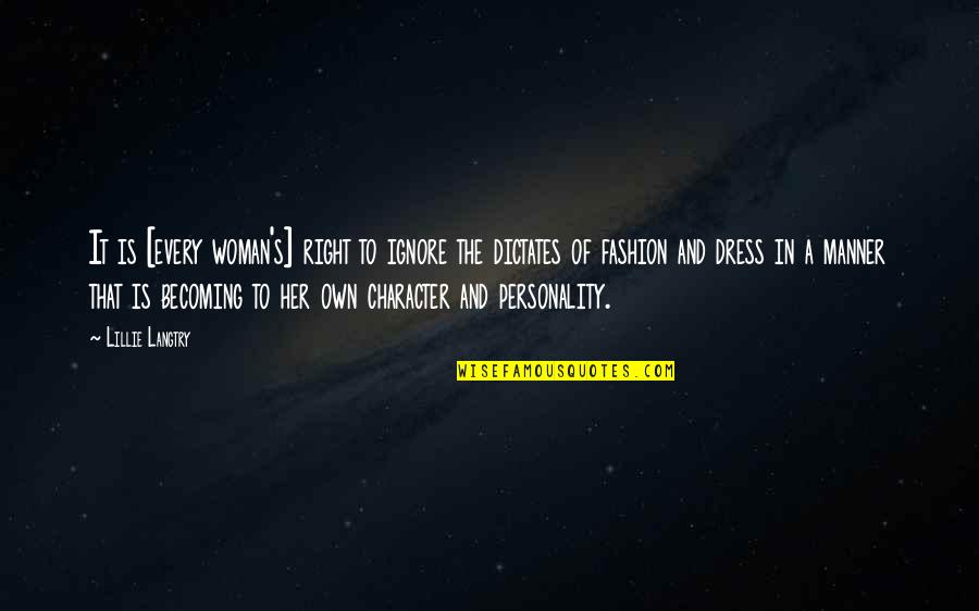 Lykourgos Kallergis Quotes By Lillie Langtry: It is [every woman's] right to ignore the