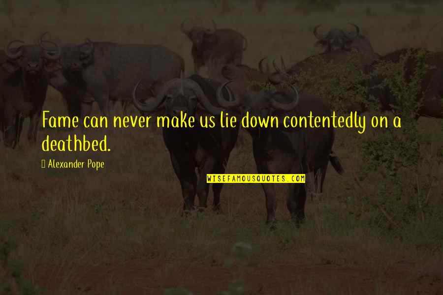 Lykovs Quotes By Alexander Pope: Fame can never make us lie down contentedly Lykovs Quotes By Alexander Pope: Fame can never make us lie down contentedly