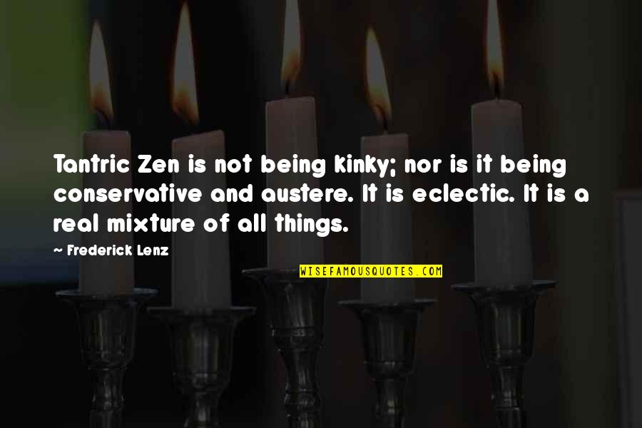 Lyle Alzado Quotes By Frederick Lenz: Tantric Zen is not being kinky; nor is