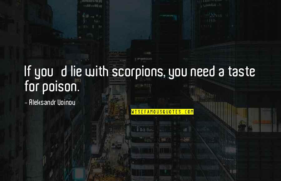 Lyle Lettau Quotes By Aleksandr Voinov: If you'd lie with scorpions, you need a