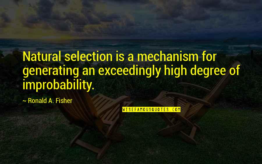 Lyle Lettau Quotes By Ronald A. Fisher: Natural selection is a mechanism for generating an