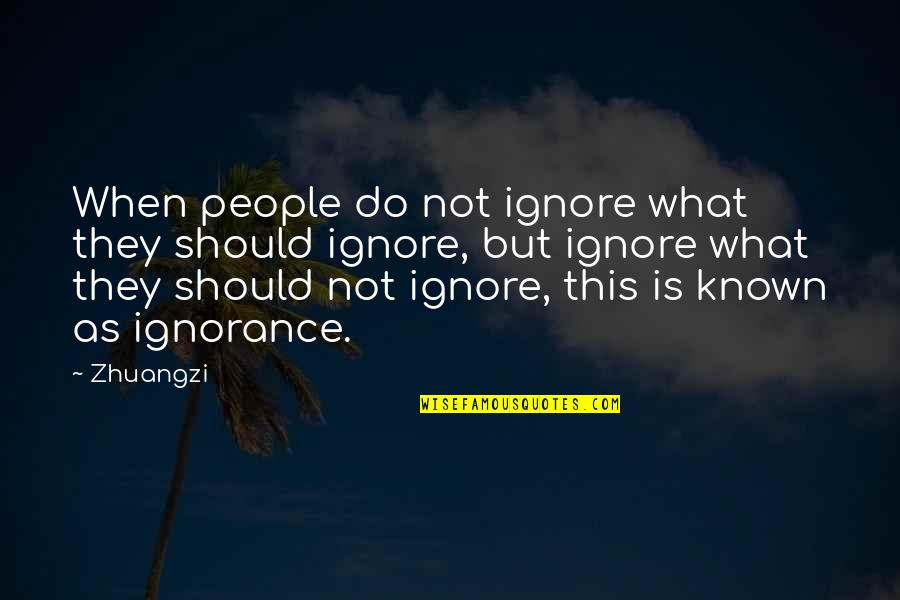 Lyle Lettau Quotes By Zhuangzi: When people do not ignore what they should
