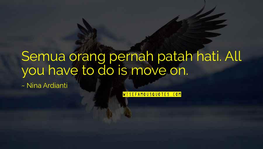 Lyle Lovett Actor Quotes By Nina Ardianti: Semua orang pernah patah hati. All you have Lyle Lovett Actor Quotes By Nina Ardianti: Semua orang pernah patah hati. All you have