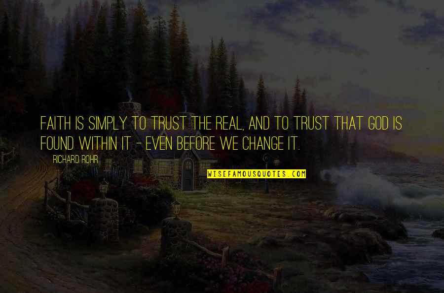 Lyle Penny Dreadful Quotes By Richard Rohr: Faith is simply to trust the real, and