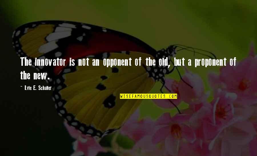 Lyle's Quotes By Lyle E. Schaller: The innovator is not an opponent of the Lyle's Quotes By Lyle E. Schaller: The innovator is not an opponent of the