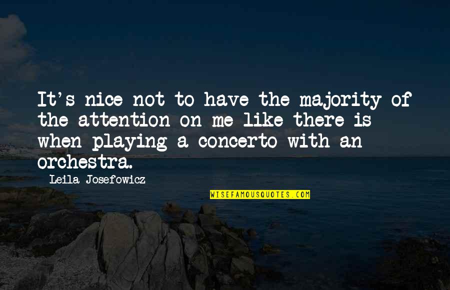 Lylle Mitchell Quotes By Leila Josefowicz: It's nice not to have the majority of Lylle Mitchell Quotes By Leila Josefowicz: It's nice not to have the majority of