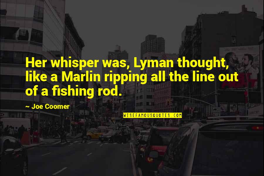 Lyman Quotes By Joe Coomer: Her whisper was, Lyman thought, like a Marlin