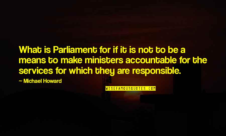 Lymphatic Drainage Massage Quotes By Michael Howard: What is Parliament for if it is not