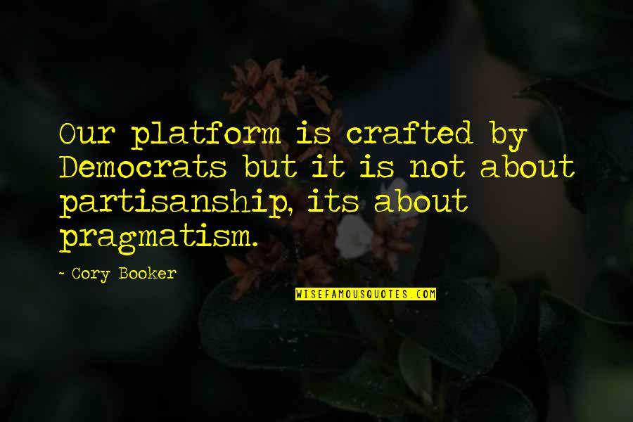 Lyn Nofziger Quotes By Cory Booker: Our platform is crafted by Democrats but it