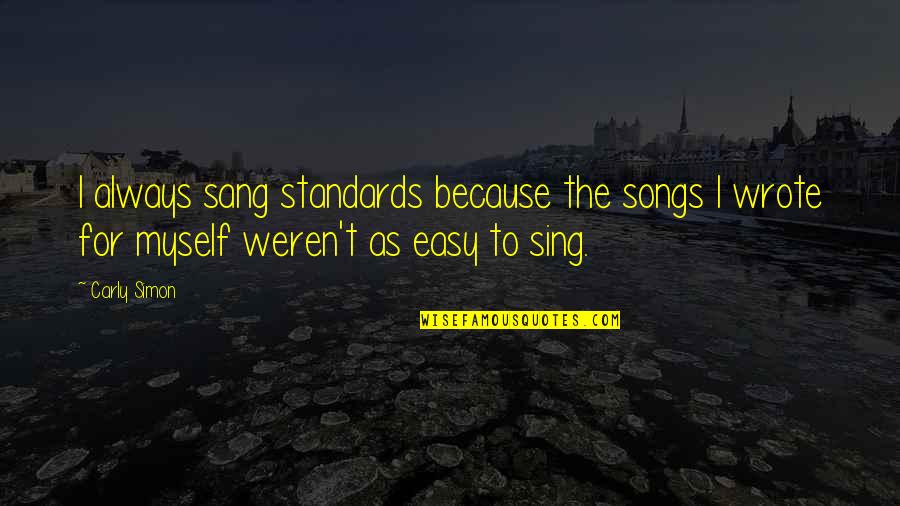 Lync Status Quotes By Carly Simon: I always sang standards because the songs I
