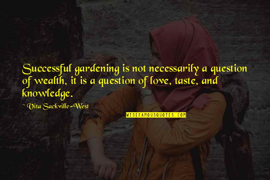 Lyncaeus Quotes By Vita Sackville-West: Successful gardening is not necessarily a question of