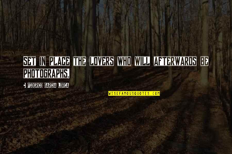 Lyncherdom Quotes By Federico Garcia Lorca: Set in place the lovers who will afterwards