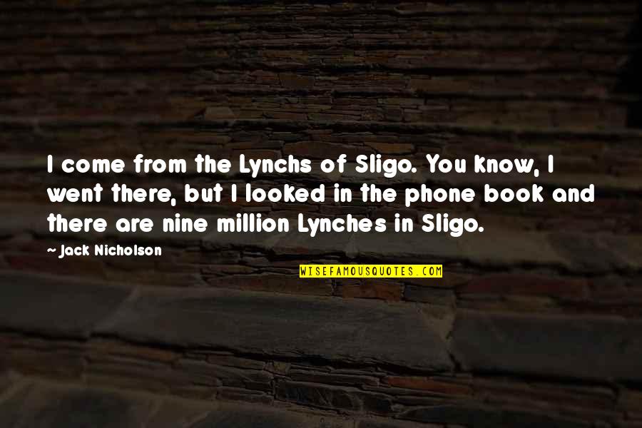 Lynches Quotes By Jack Nicholson: I come from the Lynchs of Sligo. You