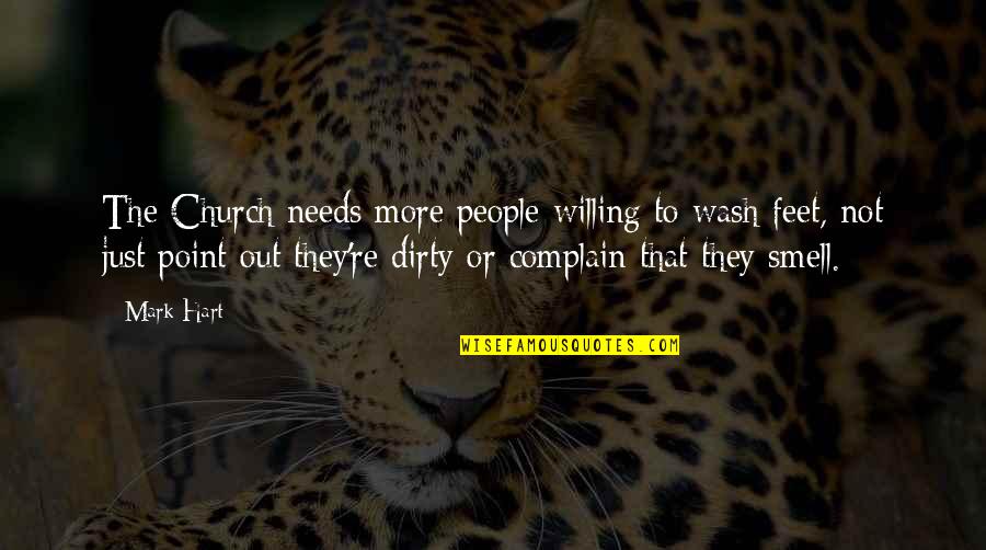 Lynching In America Quotes By Mark Hart: The Church needs more people willing to wash Lynching In America Quotes By Mark Hart: The Church needs more people willing to wash