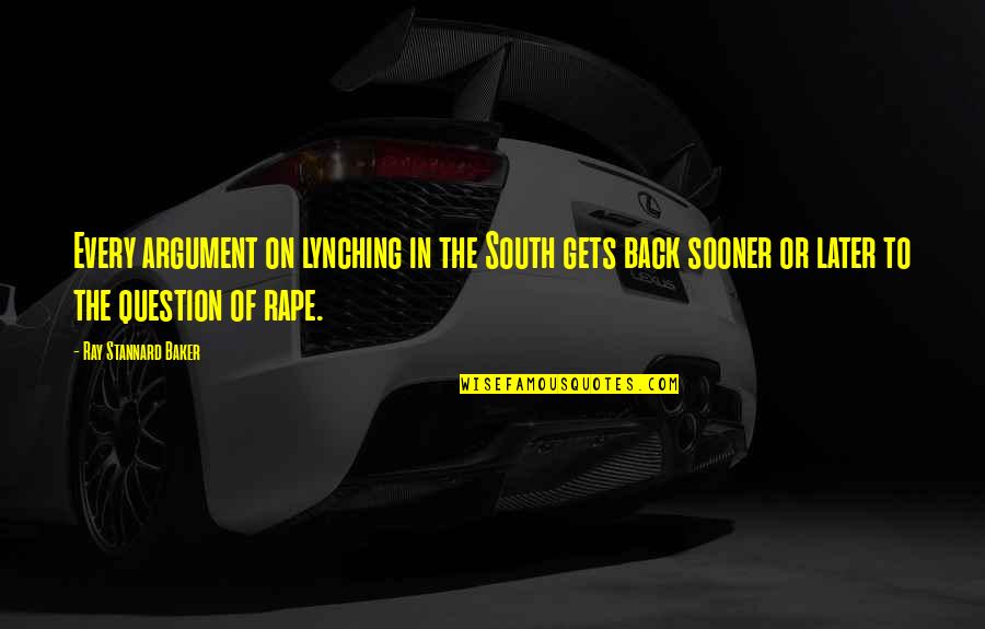Lynching Quotes By Ray Stannard Baker: Every argument on lynching in the South gets Lynching Quotes By Ray Stannard Baker: Every argument on lynching in the South gets