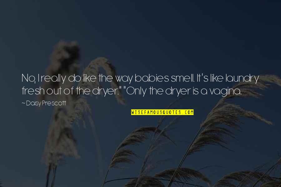 Lynchings In The United Quotes By Daisy Prescott: No, I really do like the way babies Lynchings In The United Quotes By Daisy Prescott: No, I really do like the way babies