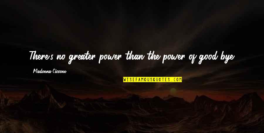 Lynchs Corner Quotes By Madonna Ciccone: There's no greater power than the power of