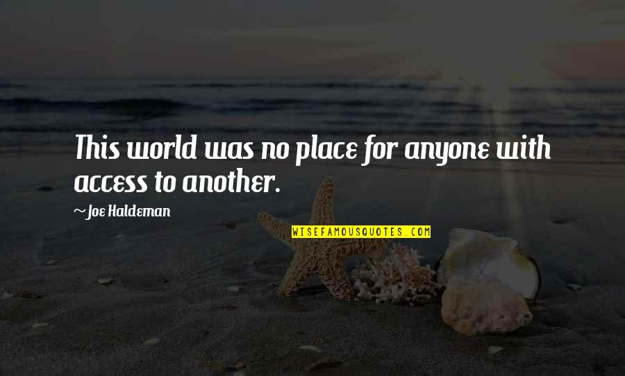 Lynda Field Quotes By Joe Haldeman: This world was no place for anyone with Lynda Field Quotes By Joe Haldeman: This world was no place for anyone with