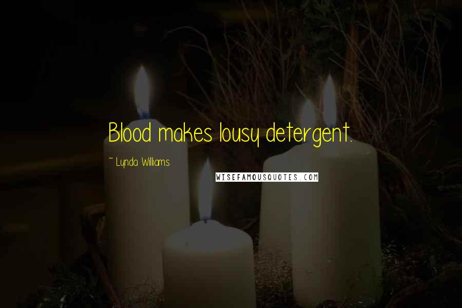 Lynda Williams quotes: Blood makes lousy detergent.
