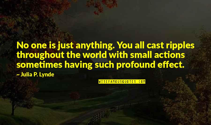 Lynde Quotes By Julia P. Lynde: No one is just anything. You all cast