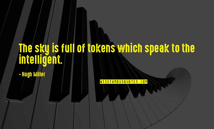 Lyndelle Ramsay Quotes By Hugh Miller: The sky is full of tokens which speak