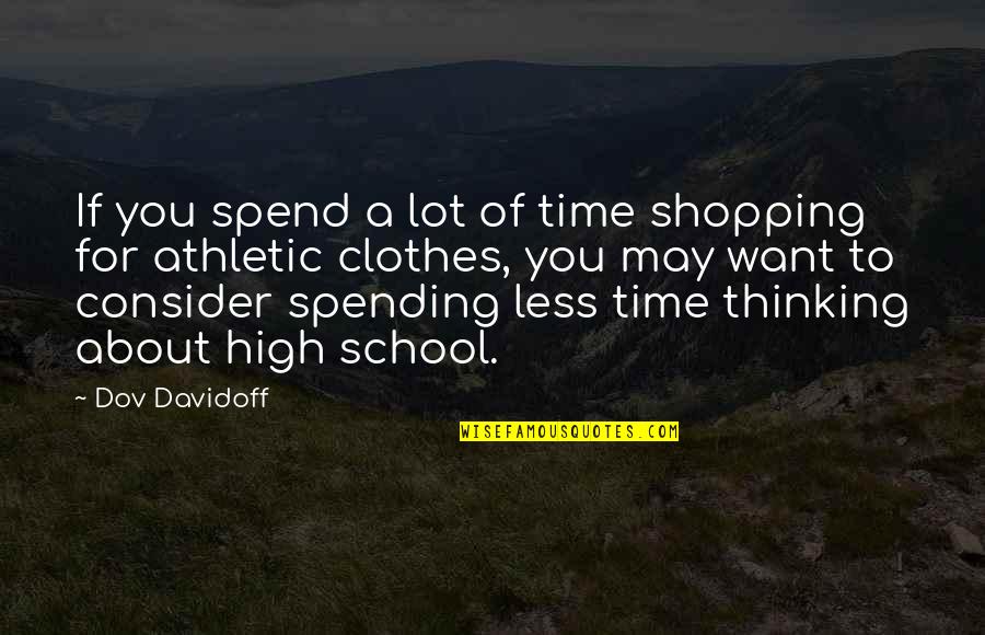 Lynden Yearbook Hitler Quotes By Dov Davidoff: If you spend a lot of time shopping