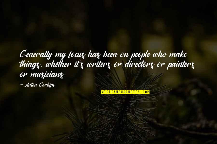 Lyndie Benson Gorelick Quotes By Anton Corbijn: Generally my focus has been on people who Lyndie Benson Gorelick Quotes By Anton Corbijn: Generally my focus has been on people who