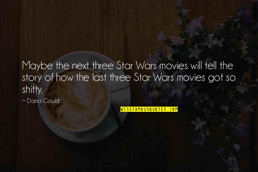 Lyndon B Johnson Racists Quotes By Dana Gould: Maybe the next three Star Wars movies will Lyndon B Johnson Racists Quotes By Dana Gould: Maybe the next three Star Wars movies will