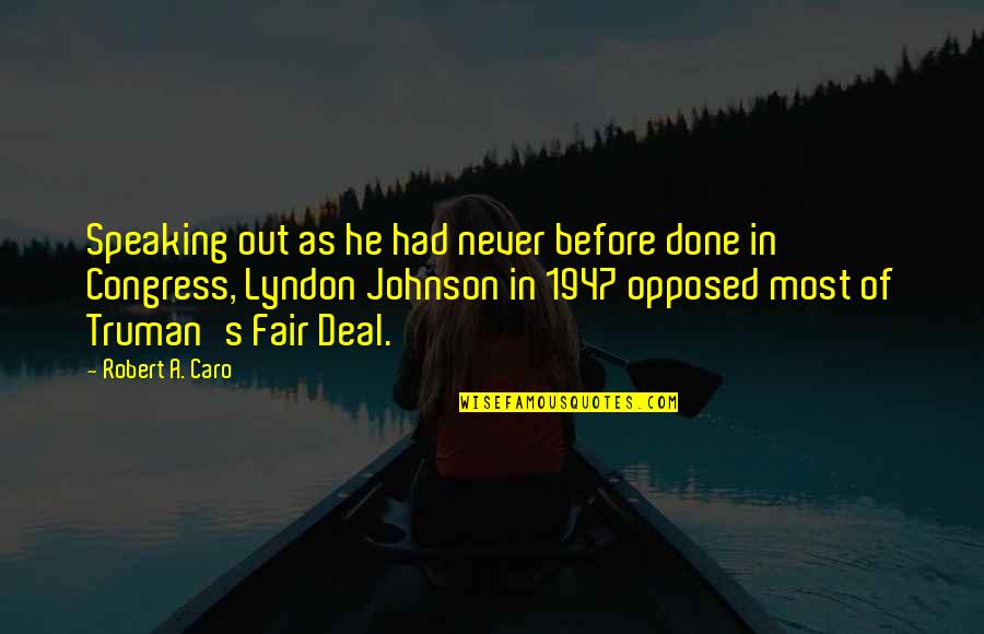 Lyndon Johnson Quotes By Robert A. Caro: Speaking out as he had never before done