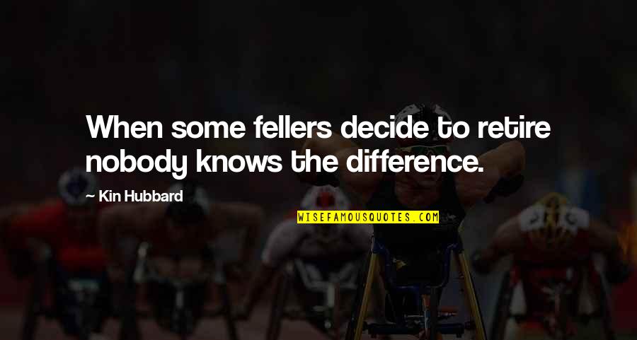 Lyndzea Quotes By Kin Hubbard: When some fellers decide to retire nobody knows